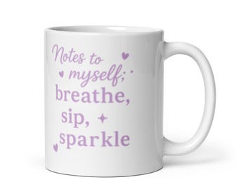 SoulNotesPrints Tasse – Notes to myself: breathe, sip, sparkle  | Kaffeebecher 11oz | Motivtasse für Chaos & Glitzer-Momente