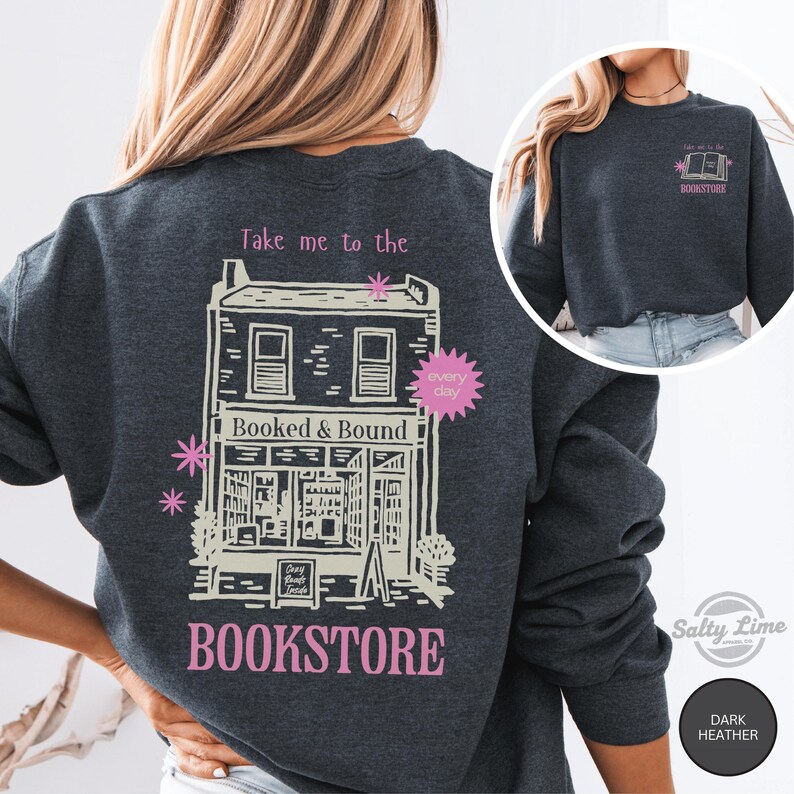 Take Me to the Bookstore Sweatshirt, Funny Book Lover Gift, Bookworm Crewneck image 8