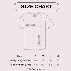 May include: A white t-shirt size chart with measurements in centimeters. The chart includes body length and body width measurements for sizes S, M, L, and XL. The text "SIZE CHART" is at the top.