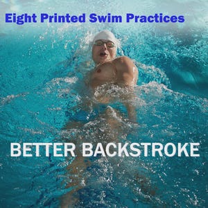 May include: A swimmer in a pool performing the backstroke. The image has the text "Eight Printed Swim Practices" at the top and "Better Backstroke" at the bottom. The water is a bright blue color.
