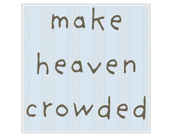 Make Heaven Crowded Vinyl Sticker Christian Faith Gift Spread the Word of God