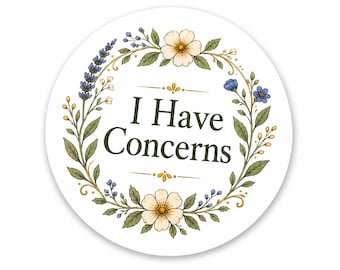I Have Concerns Sticker | Social Work, Case Manager, Therapist Humor Vinyl Sticker