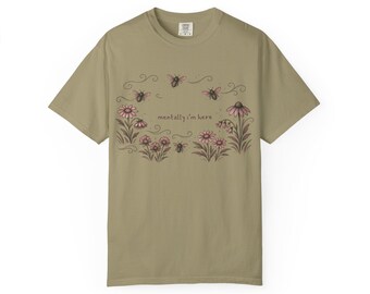 Mentally I'm Here Shirt Firefly Flower Field Graphic Tee Whimsical Nature T-Shirt Cottagecore Wildflower Shirt Cozy Comfort Colors Version 2