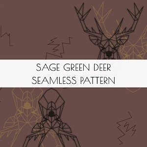 May include: A seamless pattern featuring geometric deer designs in black and gold on a brown background. The text "SAGE GREEN DEER SEAMLESS PATTERN" is displayed in a white banner across the image. The deer are stylized with angular lines.
