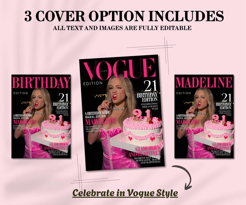 May include: Three magazine cover options with a pink and black theme. Each cover features a woman holding a cake. The text includes "BIRTHDAY EDITION", "VOGUE", and "MADELINE". The phrase "Celebrate in Vogue Style" is also present.