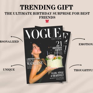 May include: A Vogue magazine cover with the text "TRENDING GIFT" and "THE ULTIMATE BIRTHDAY SURPRISE FOR BEST FRIENDS." The cover features a woman holding a cake. Text on the cover reads "MADELINE" and "21 ON." The image is labeled "PERSONALIZED," "UNIQUE," "EMOTIONS," and "THOUGHTFUL."