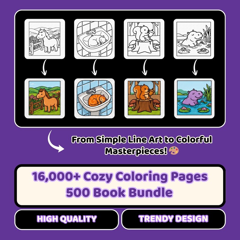 May include: A digital graphic displaying four pairs of coloring pages, each showing a black and white line art version above a colored version of a horse, a cat in a sink, a squirrel, and a hippo. Text reads: From Simple Line Art to Colorful Masterpieces! 16,000+ Cozy Coloring Pages 500 Book Bundle, HIGH QUALITY, TRENDY DESIGN.