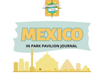 May include: A travel journal cover with the word "MEXICO" in large orange letters. Below, it reads "IN PARK PAVILION JOURNAL." The top features an "Adventurers Club" logo. A yellow skyline of Mexican landmarks is at the bottom.