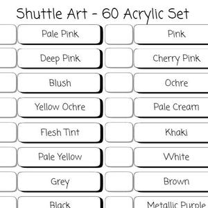 May include: A white graphic with the text "Shuttle Art - 60 Acrylic Set" and color names like "Pale Pink", "Pink", "Deep Pink", "Cherry Pink", "Blush", "Ochre", "Yellow Ochre", "Pale Cream", "Flesh Tint", "Khaki", "Pale Yellow", "White", "Grey", "Brown", "Black", and "Metallic Purple".