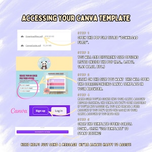 May include: A guide titled "ACCESSING YOUR CANVA TEMPLATE" with instructions on how to open a PDF file and access a Canva template. The guide includes steps, size options, and a call to sign up or log in to Canva. It also includes the text "NEED HELP? JUST SEND A MESSAGE WE'RE ALWAYS HAPPY TO ASSIST!"