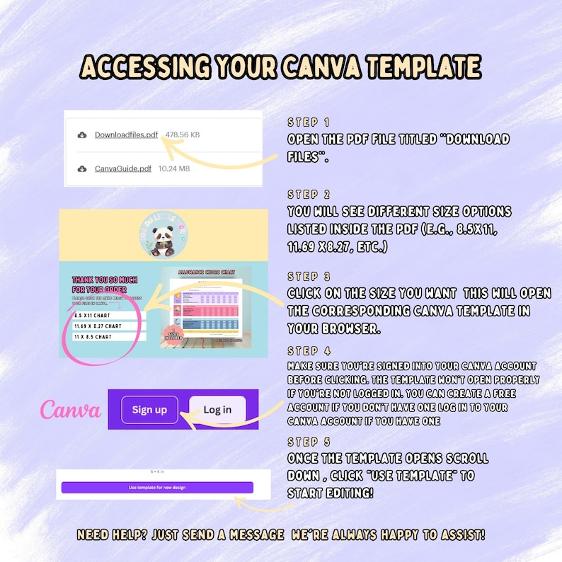 May include: A guide titled "ACCESSING YOUR CANVA TEMPLATE" with instructions on how to open a PDF file and access a Canva template. The guide includes steps, size options, and a call to sign up or log in to Canva. It also includes the text "NEED HELP? JUST SEND A MESSAGE WE'RE ALWAYS HAPPY TO ASSIST!"