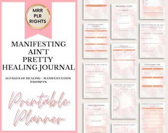May include: A printable planner with a pink and white design. The cover reads "Manifesting Ain't Pretty Healing Journal" with "61 Pages of Healing + Manifestation Prompts." Interior pages feature prompts and floral accents.