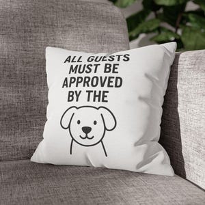Funny Dog Pillow Cover: &#39;All Guests Must Be Approved&#39; Pet Lover Gift