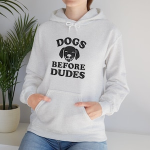 Dogs Before Dudes Hoodie: Funny Dog Lover Gift