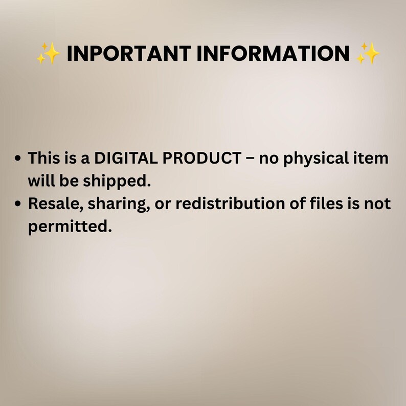May include: A digital product notice featuring the text IMPORTANT INFORMATION flanked by two yellow stars. The text states: This is a DIGITAL PRODUCT - no physical item will be shipped. Resale, sharing, or redistribution of files is not permitted.