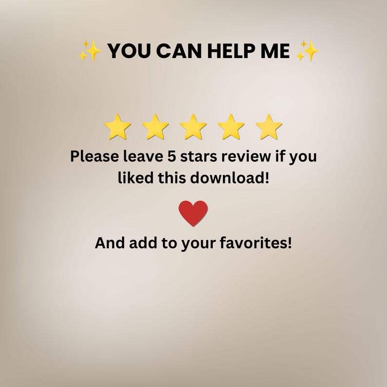 May include: A digital graphic featuring the text YOU CAN HELP ME flanked by yellow sparkles, followed by five yellow stars, the text Please leave 5 stars review if you liked this download!, a red heart icon, and the text And add to your favorites!