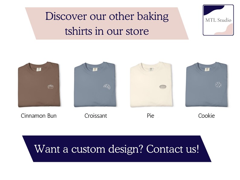 May include: Four t-shirts with embroidered food designs: a cinnamon bun, croissant, pie, and cookie. The shirts are brown, blue, cream, and blue. Text reads "Discover our other baking tshirts in our store" and "Want a custom design? Contact us!"