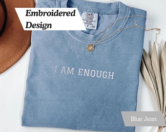 Comfort Colors You Are Enough Tshirt, Embroidered I Am Enough Shirt, Embroidered Tshirt, Mental Health Shirt, Motivational Gift, Self Love