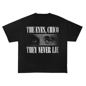 Scarface Shirt, The eyes chico ,scarface hoodie,tony montana scarface,tony montana graphic tee,tony montana,scarface t shirt