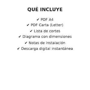 May include: White background with black text listing digital download contents. Text includes "QUÉ INCLUYE" (WHAT'S INCLUDED), PDF A4, PDF Letter, cutting list, dimension diagram, installation notes, and instant digital download.