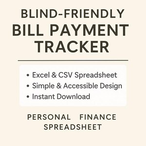 May include: A cream-coloured graphic with the text "BLIND-FRIENDLY BILL PAYMENT TRACKER" in dark brown. Below, a white rectangle lists features: Excel & CSV Spreadsheet, Simple & Accessible Design, and Instant Download. The words "PERSONAL FINANCE SPREADSHEET" are at the bottom.