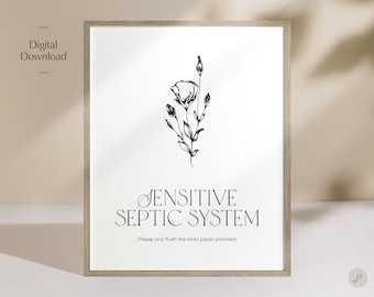 May include: A printable sign with a black and white illustration of a flower. The sign reads "Sensitive Septic System. Please only flush the toilet paper provided."