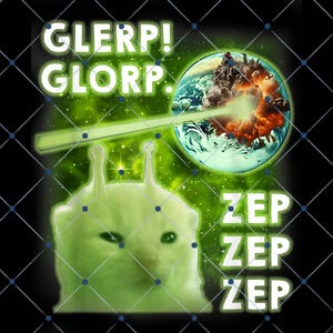 May include: Digital artwork showing a green alien-like figure with the text "GLERP! GLORP." and "ZEP ZEP ZEP." A beam of light is aimed at a planet, causing an explosion. The background is a green and black space scene.