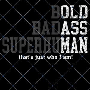 Può includere: Sfondo nero con un motivo a rombi e le parole "BOLD BADASS SUPERHUMAN" in bianco e grigio. Sotto, la frase "that's just who I am!"