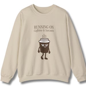 Funny Coffee Sweatshirt: Unisex Caffeine & Sarcasm Pullover