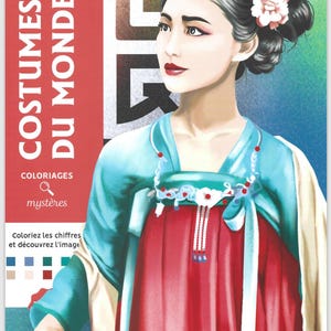 Puede incluir: Ilustración de una mujer con vestimenta asiática tradicional, con un vestido rojo y turquesa, adornada con flores en el cabello. El texto "COSTUMES DU MONDE" y "COLORIAGES mystères" está presente.