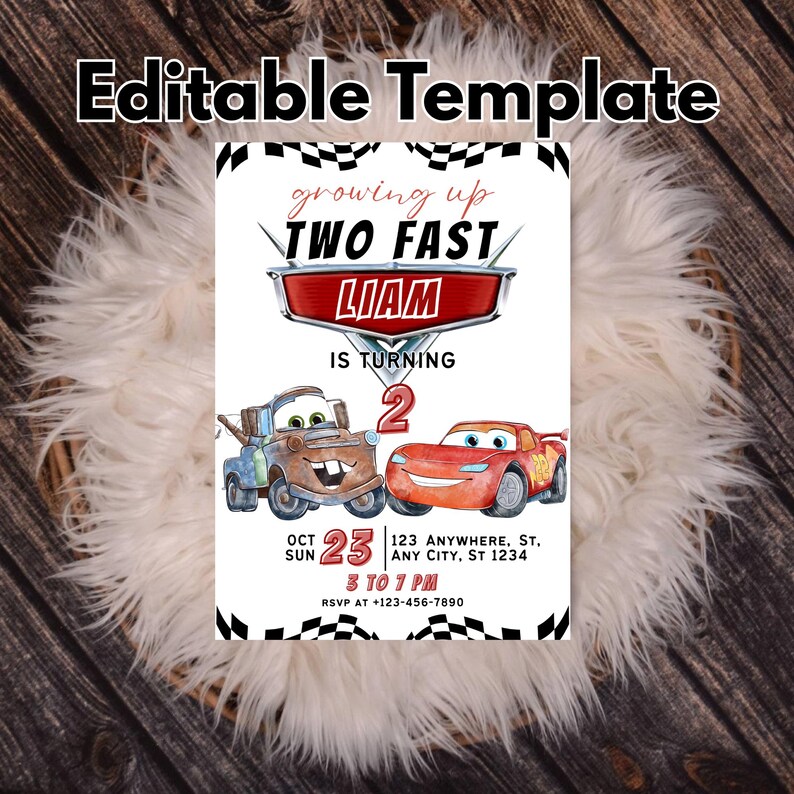 May include: An invitation template with the text "Editable Template" at the top. The design features the phrase "growing up TWO FAST" and the name "LIAM" in a car-themed design. Includes the number "2", two cartoon cars, and event details.