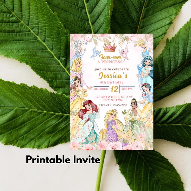 May include: A princess-themed invitation with the text "Four-ever A PRINCESS" and "Jessica's 4th Birthday". The invitation features illustrations of princesses, floral accents, and event details. The words "Printable Invite" are at the bottom.