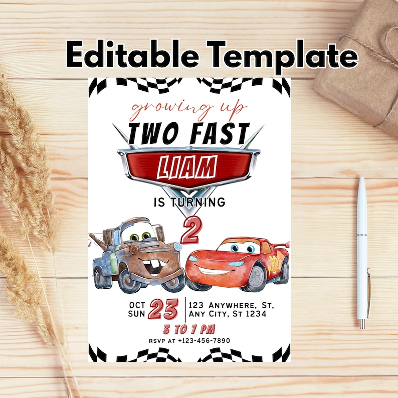 May include: A white invitation card with a Cars theme. The text "Editable Template" is at the top. The card features the text "growing up TWO FAST LIAM IS TURNING 2". Below are illustrations of Mater and Lightning McQueen. The date and time are also included.