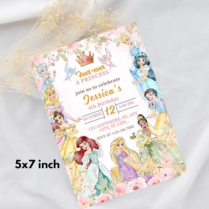 May include: A 5x7 inch invitation card with a princess theme. The card features illustrations of various princesses, floral accents, and the text "Four-ever A Princess" and "Jessica's 4th Birthday". The date and time are also included.