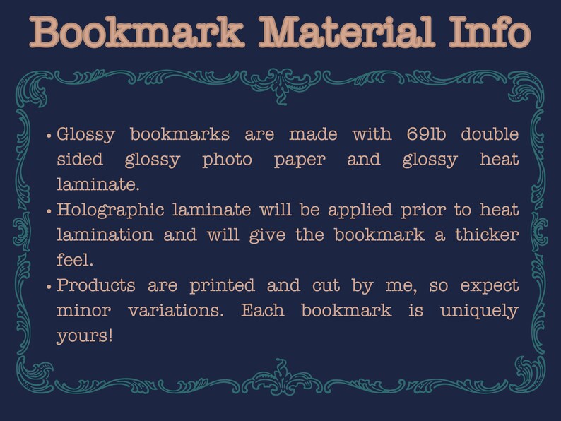 navy blue info graphic detailing the material info for bookmarks. Bookmarks are made with 69lb double sided glossy photo paper and glossy heat laminate. Holographic laminate can be added for extra sparkle with no added charge.