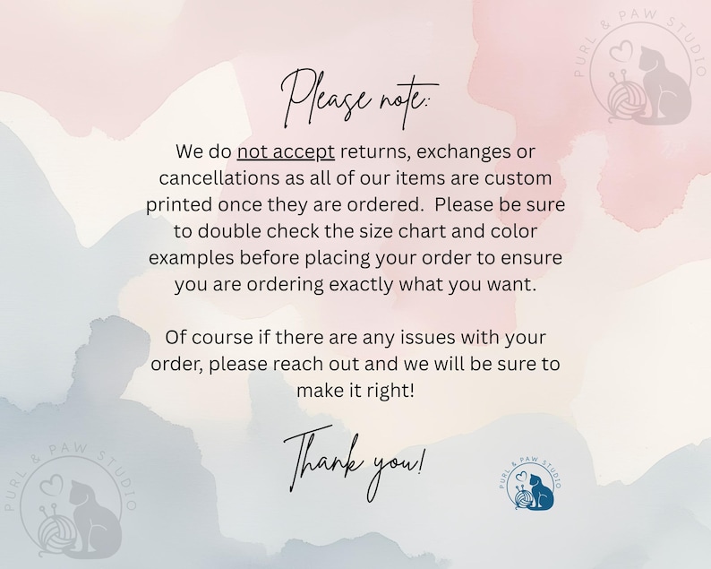 May include: A pastel-colored graphic with the text "Please note: We do not accept returns, exchanges or cancellations..." and "Thank you!" in a handwritten font. The image includes a logo with a cat and yarn.