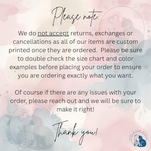 May include: A pastel-colored background with text in a handwritten font. The text reads "Please note: We do not accept returns, exchanges or cancellations..." and "Thank you!" A logo with a cat and heart is in the bottom right corner.