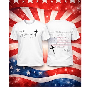 May include: White t-shirts with the text "Til you can't" and a cross graphic. The back of the shirt has a poem and a cross graphic. The background features an American flag design.
