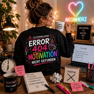 ERROR 404 Motivation nicht gefunden Sweatshirt I Lustiger Neon Pullover für Kaffeejunkies Bürohelden  Alltagschaoten