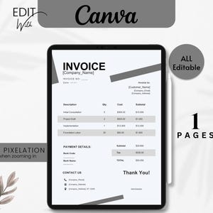 May include: A digital invoice template on a tablet, featuring a minimalist design. The invoice includes sections for company details, itemized costs, and payment information. The text "Canva" and "All Editable" are also visible.