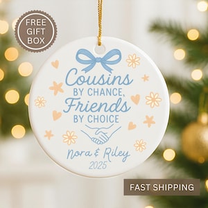 Cousins by Chance Friends by Choice Ornament 2025 • Personalized Cousin Gift • Custom Family Christmas Keepsake • Cute Holiday Decor