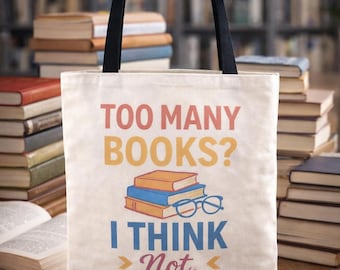 Sac fourre-tout pour les amoureux des livres - « Trop de livres ? Je pense que non » - Cadeaux littéraires, sac de bibliothèque