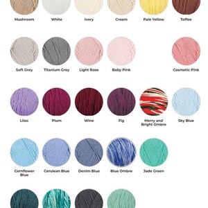 May include: A color chart of yarn skeins in various shades. Colors include Mushroom, White, Ivory, Cream, Pale Yellow, and Toffee. Other colors are Soft Grey, Titanium Grey, Light Rose, Baby Pink, Cosmetic Pink, Lilac, Plum, Wine, Fig, Merry and Bright Ombre, Sky Blue, Cornflower Blue, Cerulean Blue, Denim Blue, Blue Ombre, Jade Green, Dark Teal, Aqua Ombre, Charcoal, and Aqua.
