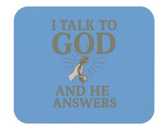 I Talk to God and He Answers Mouse Pad ™