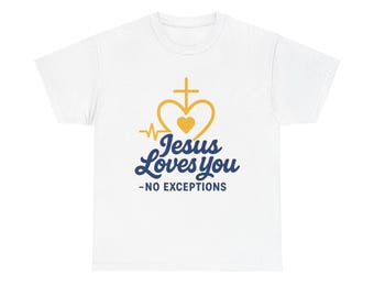 Jesus Loves You tee No Exceptions design