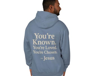 Pullover Hoodie "You're Known. You're Loved. You're Chosen. Jesus"