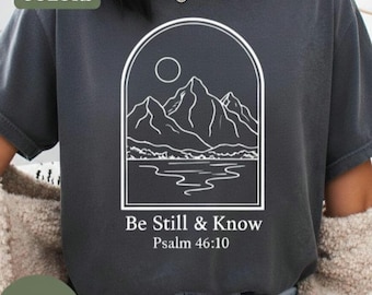 Be Still and Know Shirt, Psalm 46:10 Comfort Colors Tee, Wildflower Christian T-Shirt, Scripture Faith Gift