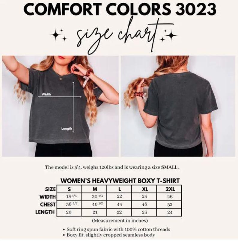 May include: Image of a Comfort Colors 3023 size chart. The chart shows measurements in inches for a women's heavyweight boxy t-shirt, including width, chest, and length for sizes S to 2XL. The model is 5'4" and weighs 120lbs, wearing a size small.