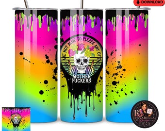 Non sei vivo per compiacere nessuno di questi figli di puttana. Bicchiere termico sottile da 20 once con rivestimento PNG / Design a sublimazione con teschio / Bicchiere termico con gocciolamento arcobaleno