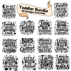 May include: A set of 22 SVG and PNG designs with phrases about toddlers. The designs are in black and white, featuring text like "Trouble Never Looked So Cute" and "I'm My Defence". The banner reads "Toddler Bundle".